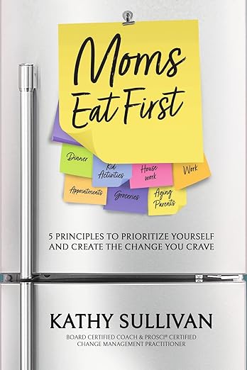 Moms Eat First by Kathy Sullivan